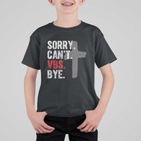 Funny Sorry Can't VBS Bye T Shirt For Kid VBS Cross
