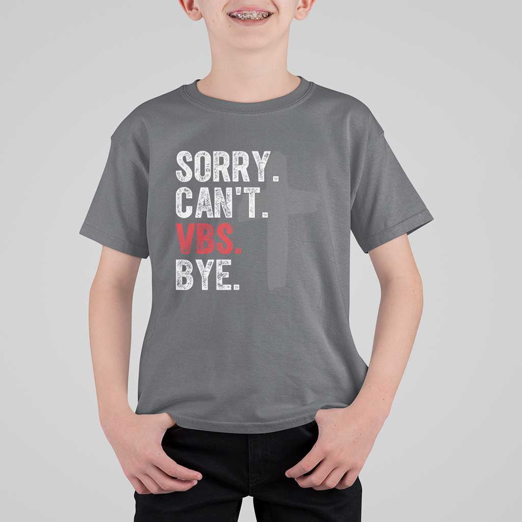 Funny Sorry Can't VBS Bye T Shirt For Kid VBS Cross