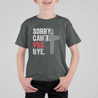 Funny Sorry Can't VBS Bye T Shirt For Kid VBS Cross