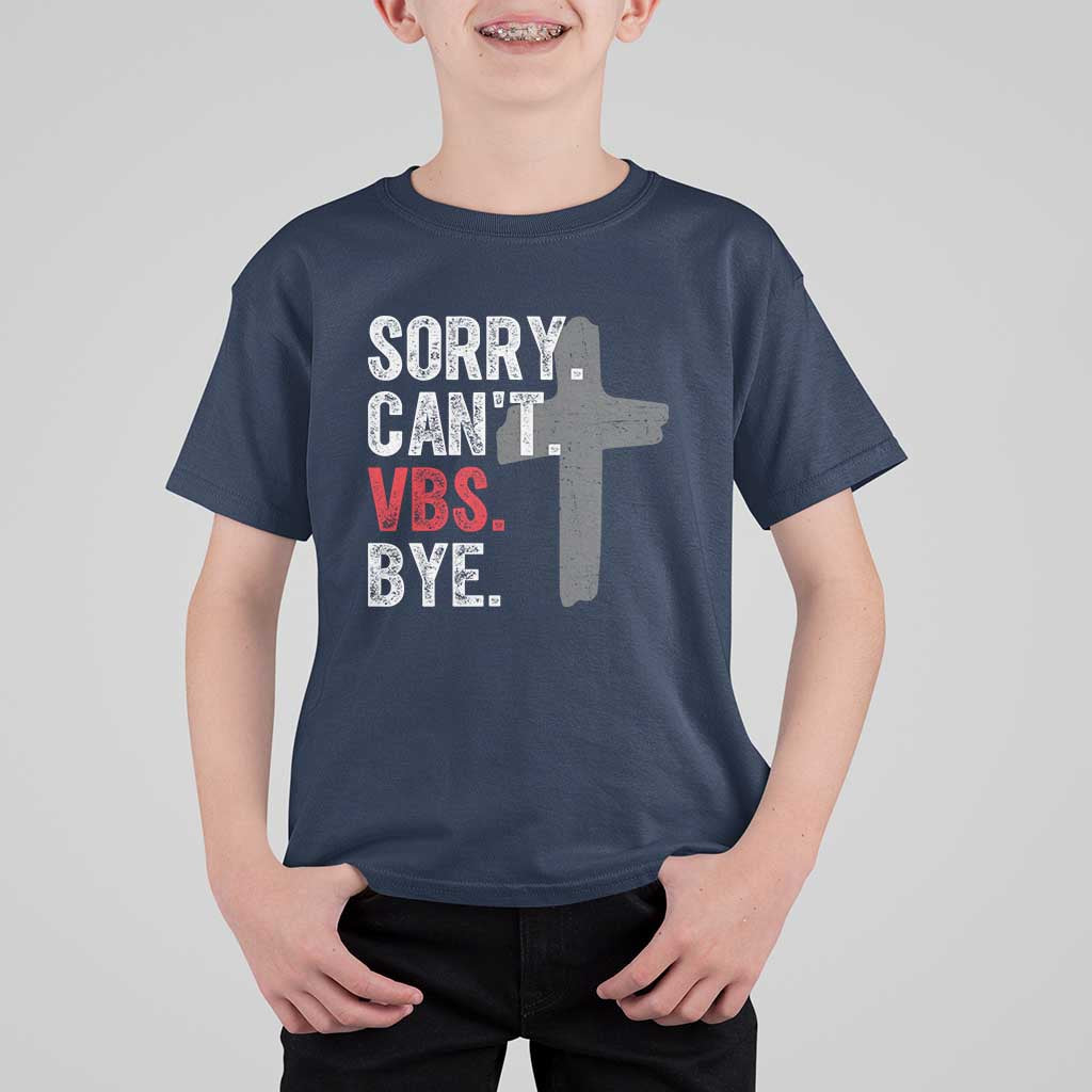 Funny Sorry Can't VBS Bye T Shirt For Kid VBS Cross