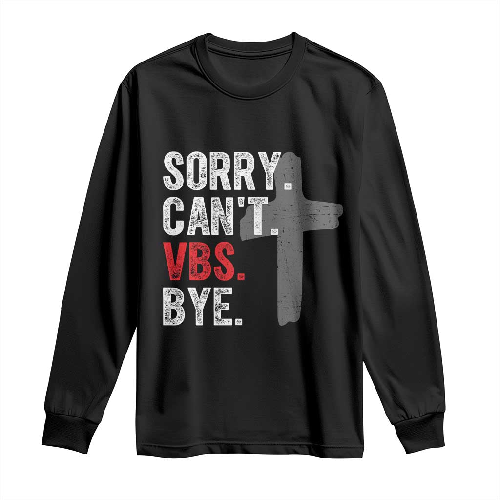 Funny Sorry Can't VBS Bye Long Sleeve Shirt VBS Cross