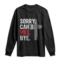 Funny Sorry Can't VBS Bye Long Sleeve Shirt VBS Cross