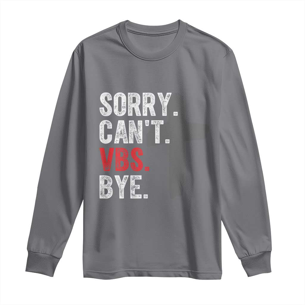 Funny Sorry Can't VBS Bye Long Sleeve Shirt VBS Cross