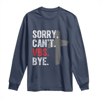 Funny Sorry Can't VBS Bye Long Sleeve Shirt VBS Cross