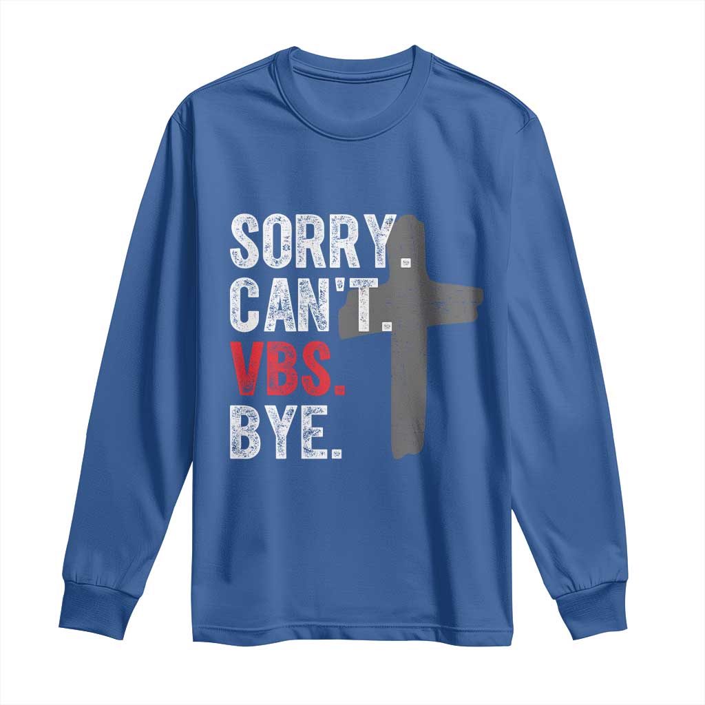 Funny Sorry Can't VBS Bye Long Sleeve Shirt VBS Cross