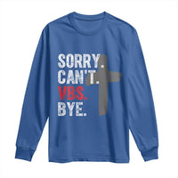 Funny Sorry Can't VBS Bye Long Sleeve Shirt VBS Cross