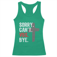 Funny Sorry Can't VBS Bye Racerback Tank Top VBS Cross
