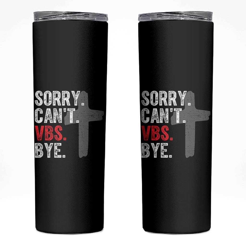 Funny Sorry Can't VBS Bye Skinny Tumbler VBS Cross