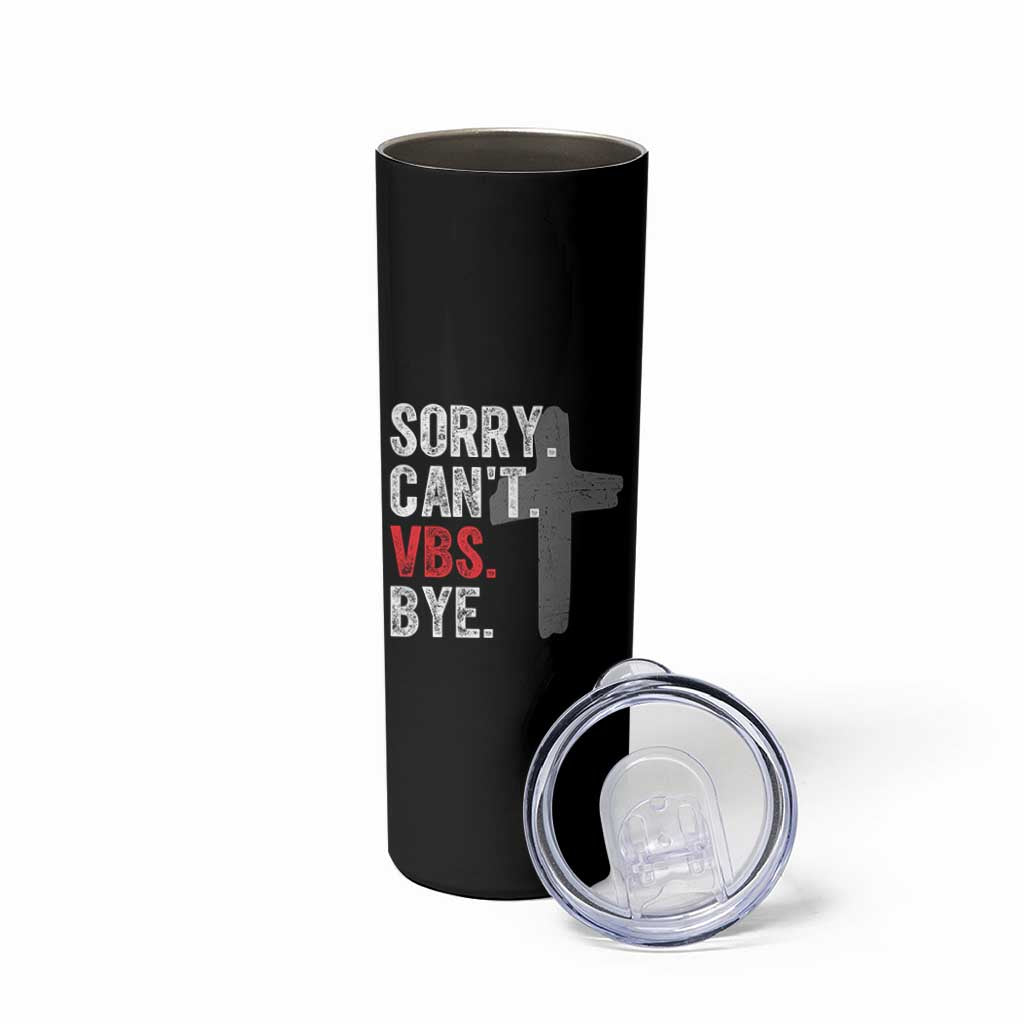 Funny Sorry Can't VBS Bye Skinny Tumbler VBS Cross