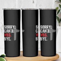Funny Sorry Can't VBS Bye Skinny Tumbler VBS Cross