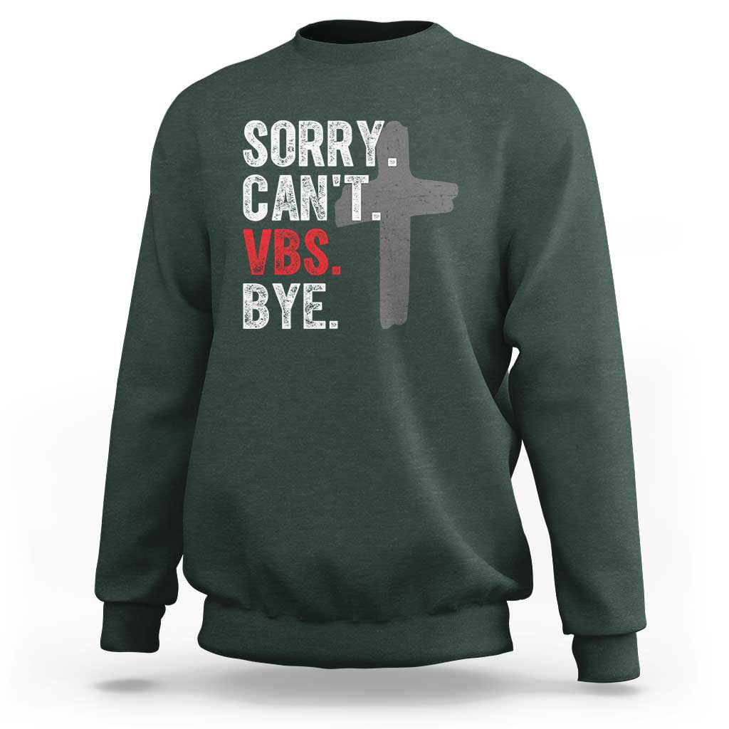 Funny Sorry Can't VBS Bye Sweatshirt VBS Cross