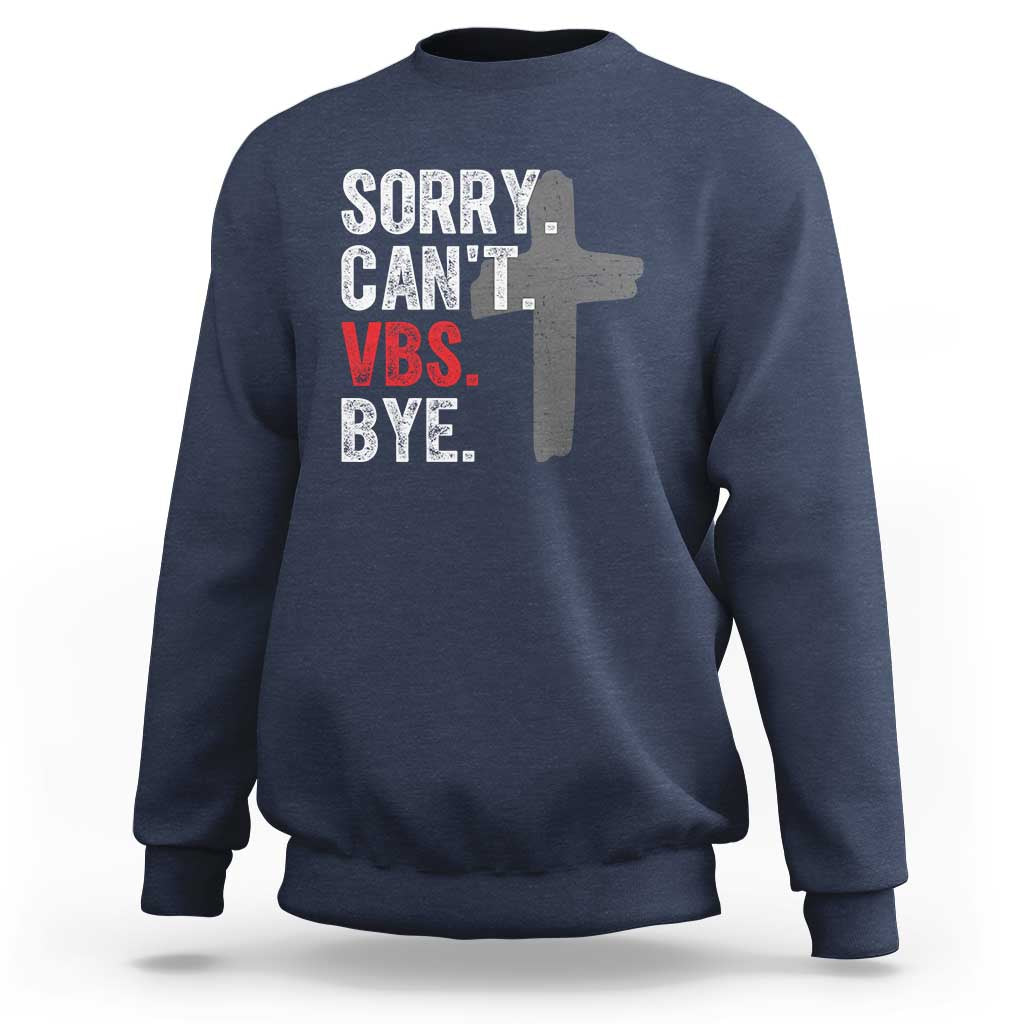 Funny Sorry Can't VBS Bye Sweatshirt VBS Cross