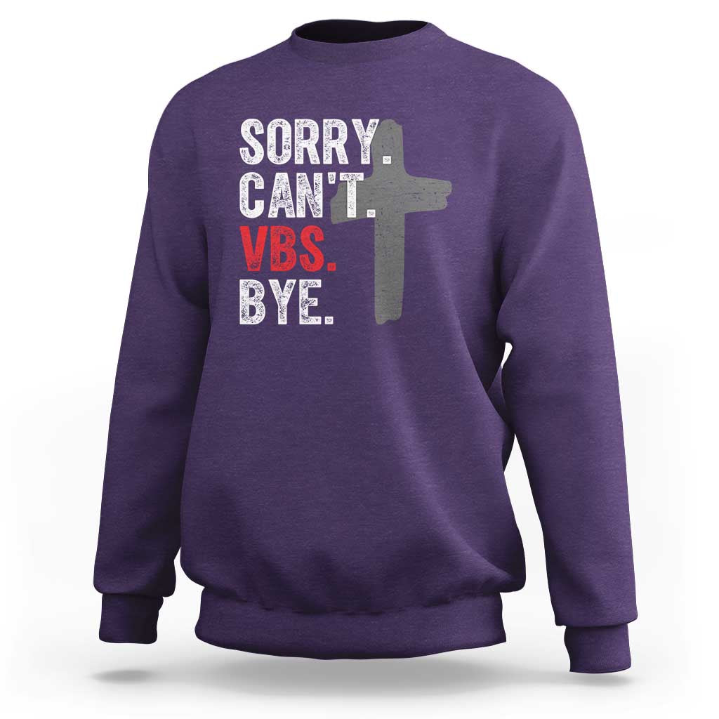 Funny Sorry Can't VBS Bye Sweatshirt VBS Cross