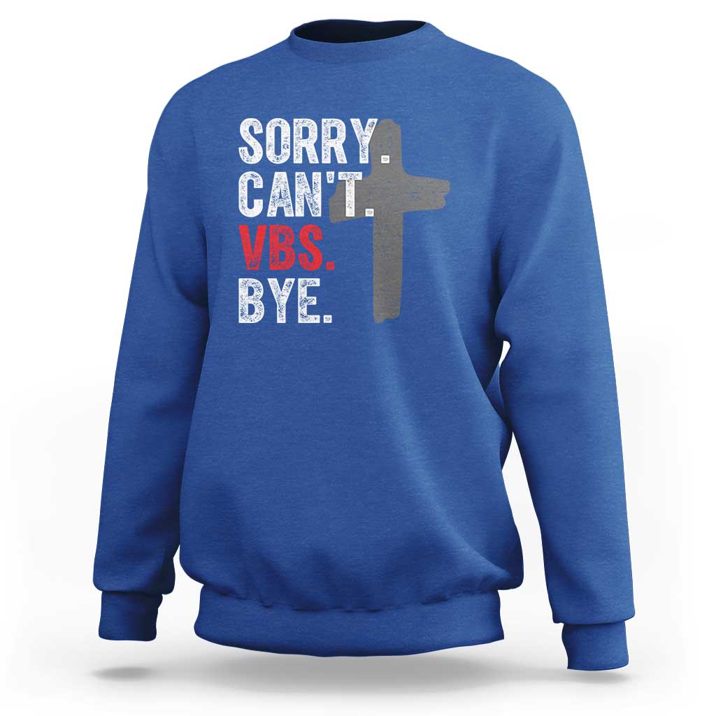 Funny Sorry Can't VBS Bye Sweatshirt VBS Cross