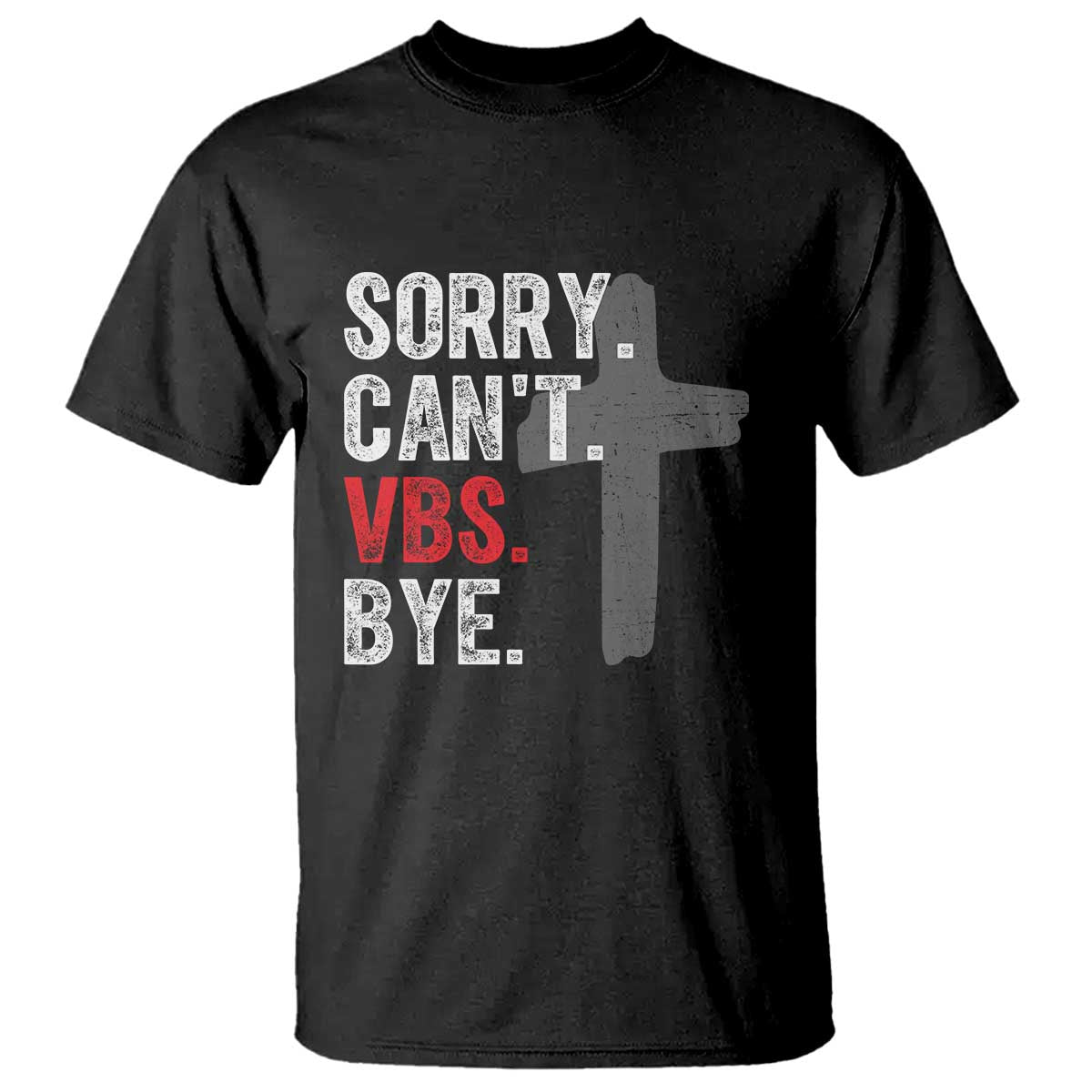 Funny Sorry Can't VBS Bye T Shirt VBS Cross