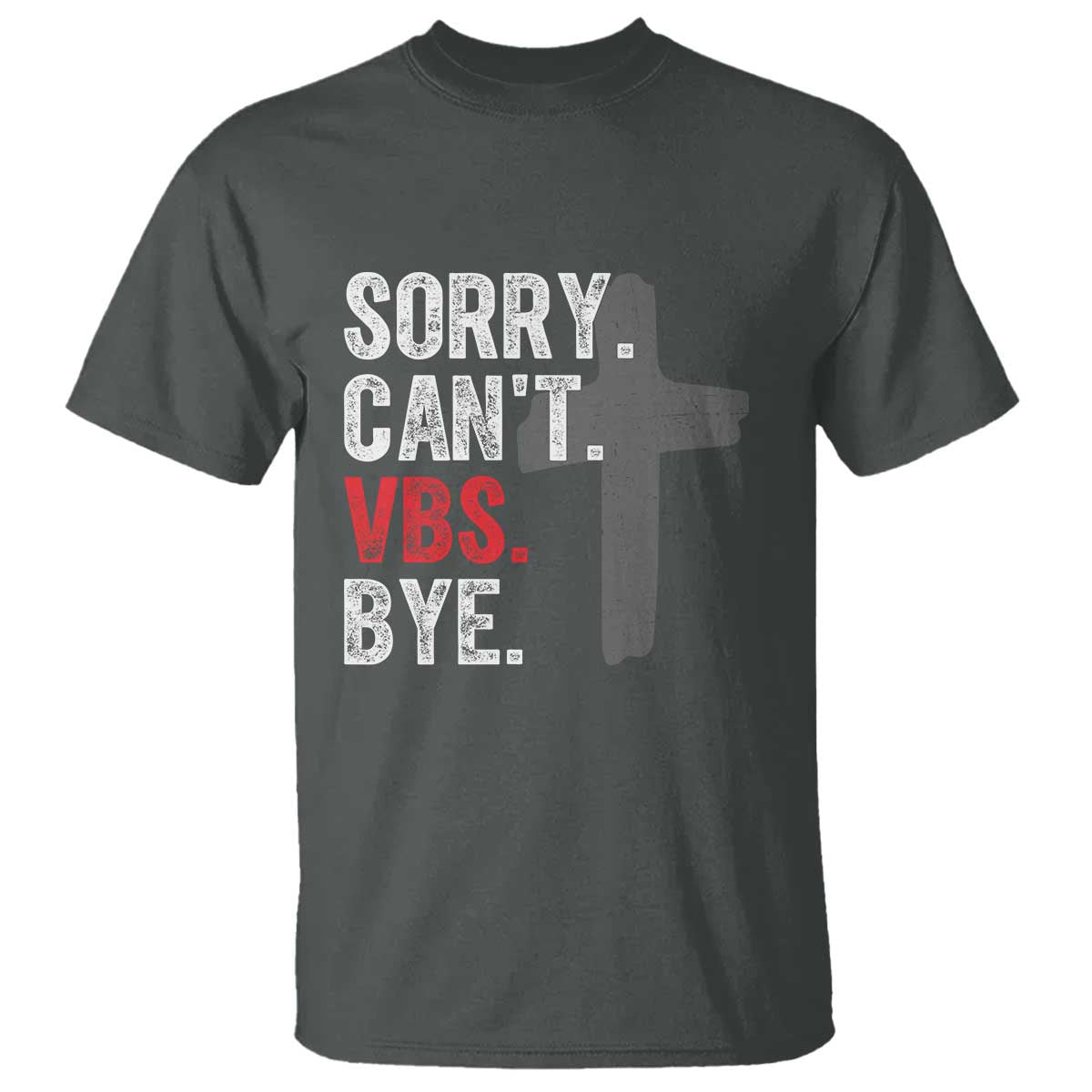 Funny Sorry Can't VBS Bye T Shirt VBS Cross