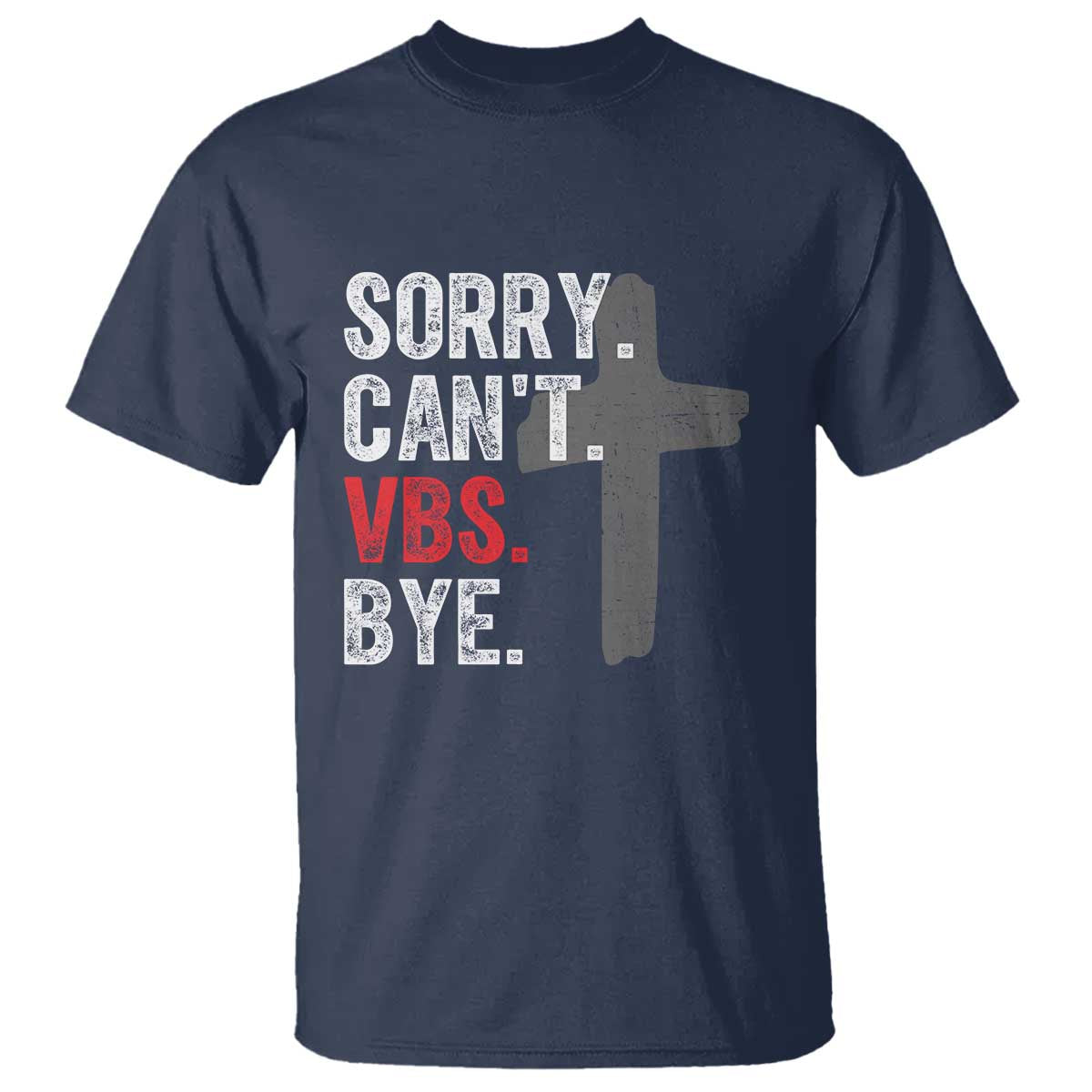 Funny Sorry Can't VBS Bye T Shirt VBS Cross