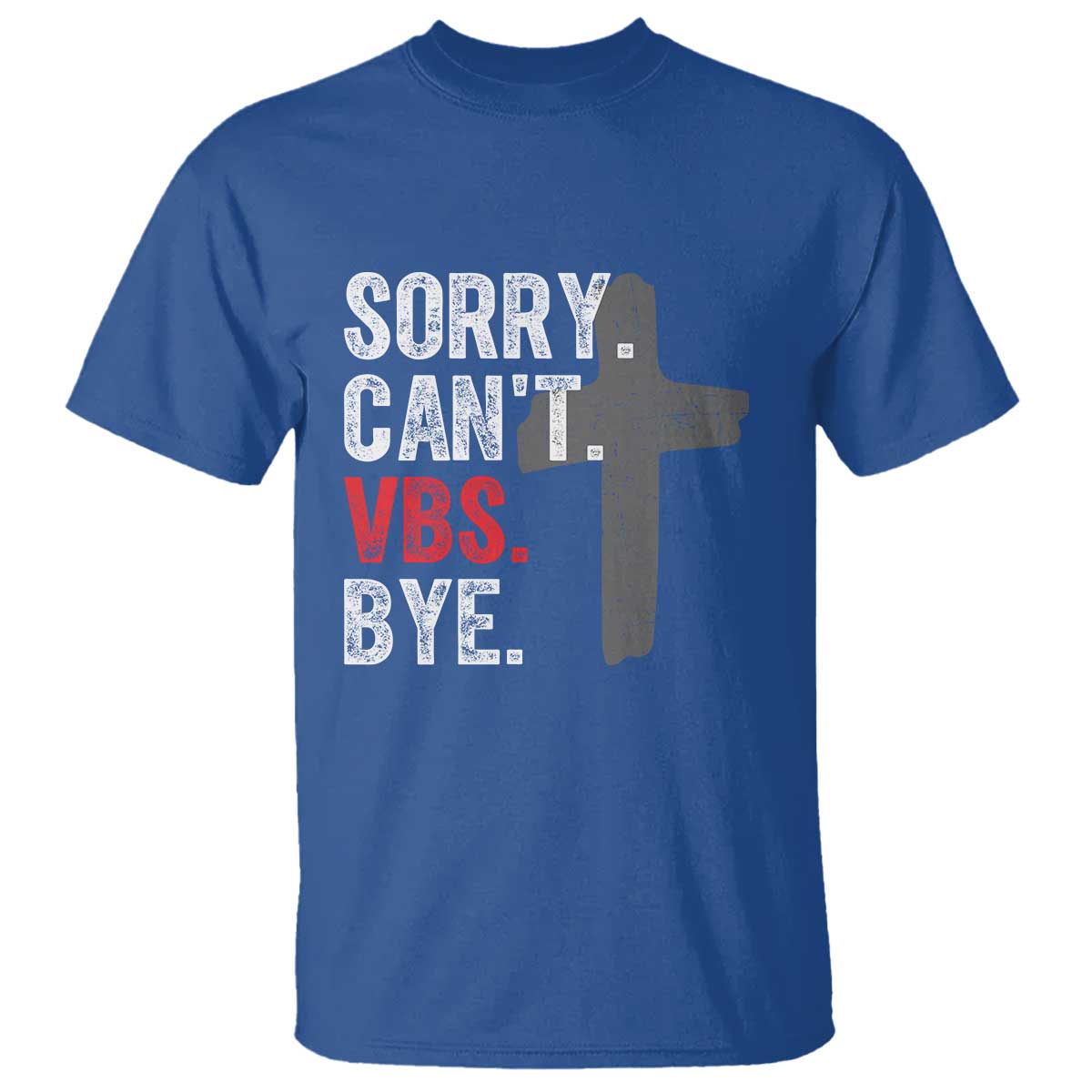 Funny Sorry Can't VBS Bye T Shirt VBS Cross