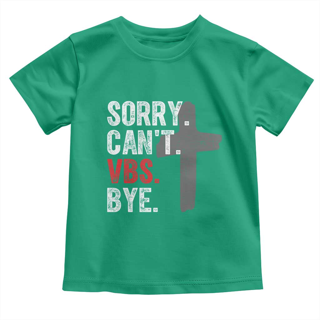 Funny Sorry Can't VBS Bye Toddler T Shirt VBS Cross