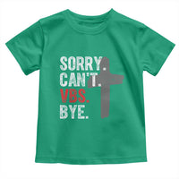Funny Sorry Can't VBS Bye Toddler T Shirt VBS Cross