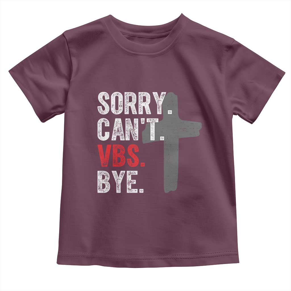 Funny Sorry Can't VBS Bye Toddler T Shirt VBS Cross