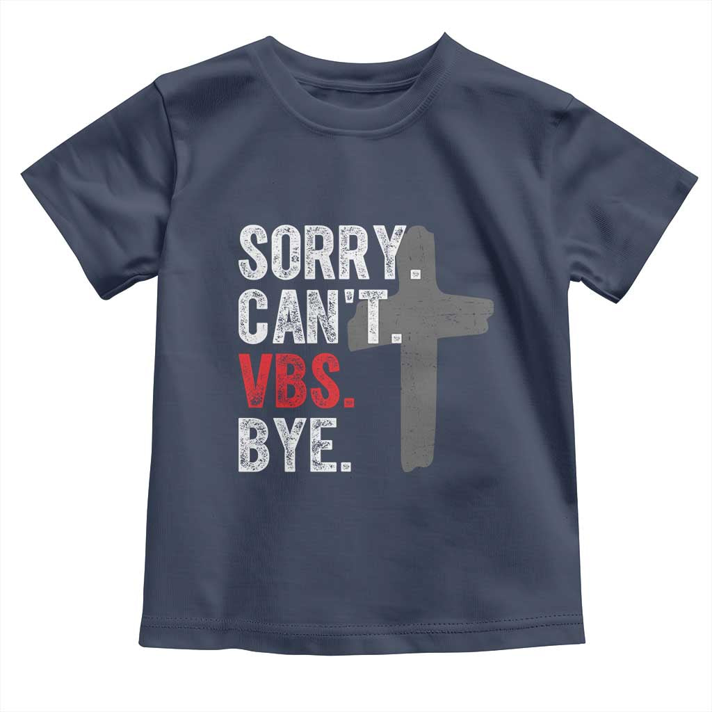 Funny Sorry Can't VBS Bye Toddler T Shirt VBS Cross