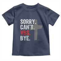 Funny Sorry Can't VBS Bye Toddler T Shirt VBS Cross