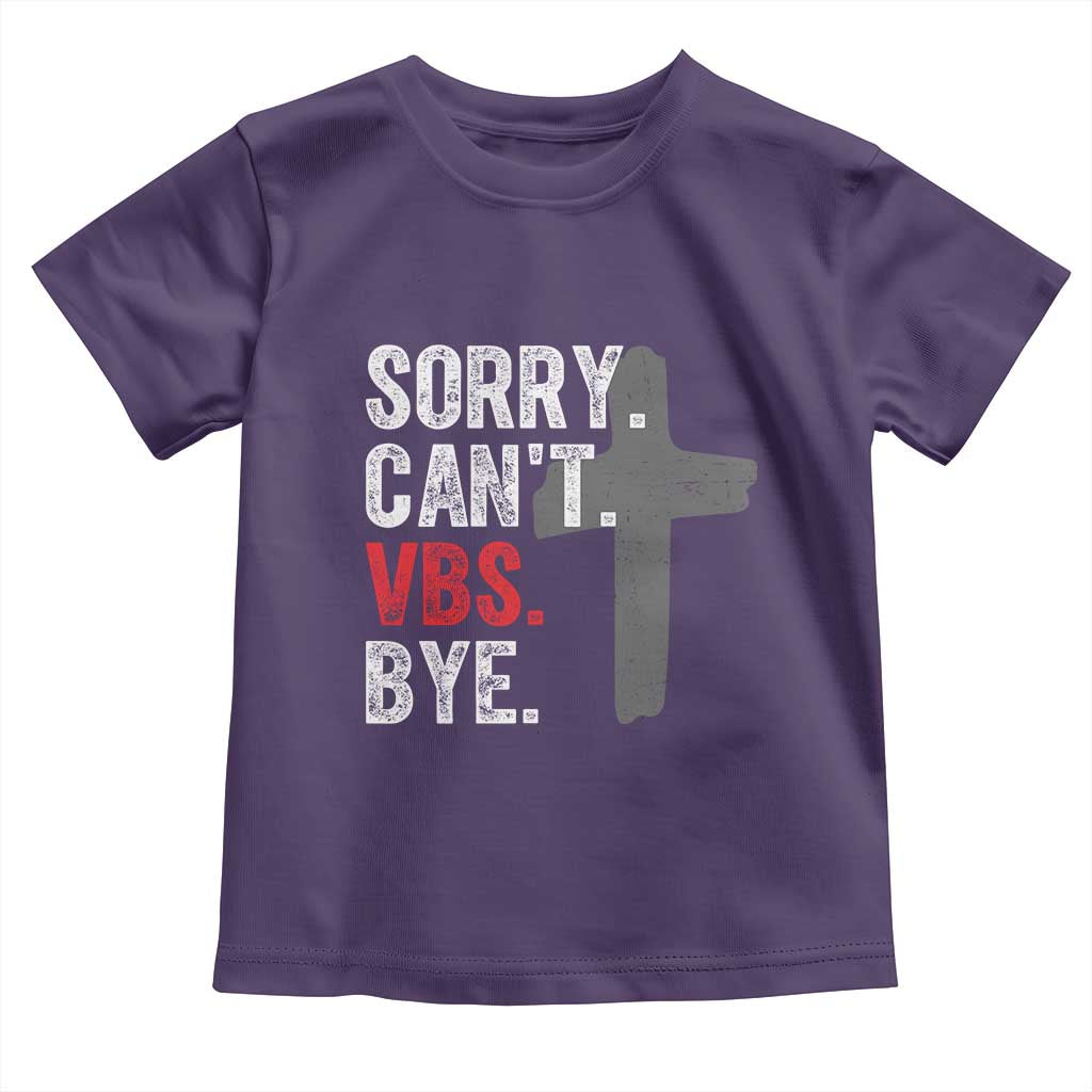 Funny Sorry Can't VBS Bye Toddler T Shirt VBS Cross