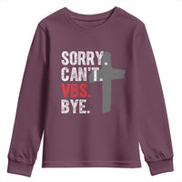 Funny Sorry Can't VBS Bye Youth Sweatshirt VBS Cross