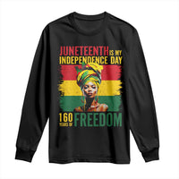 Juneteenth Is My Independence Day 160 Years Of Freedom Long Sleeve Shirt