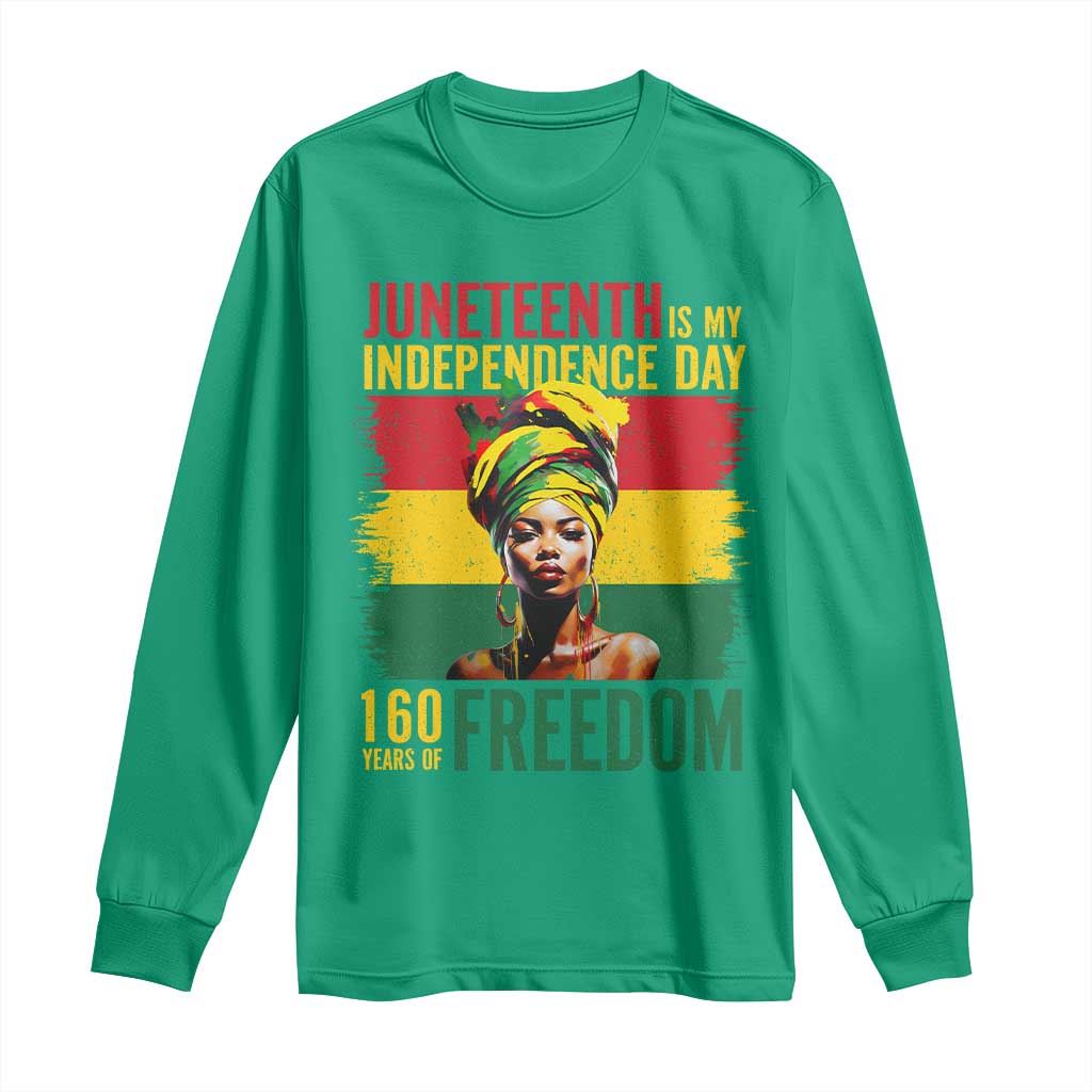 Juneteenth Is My Independence Day 160 Years Of Freedom Long Sleeve Shirt