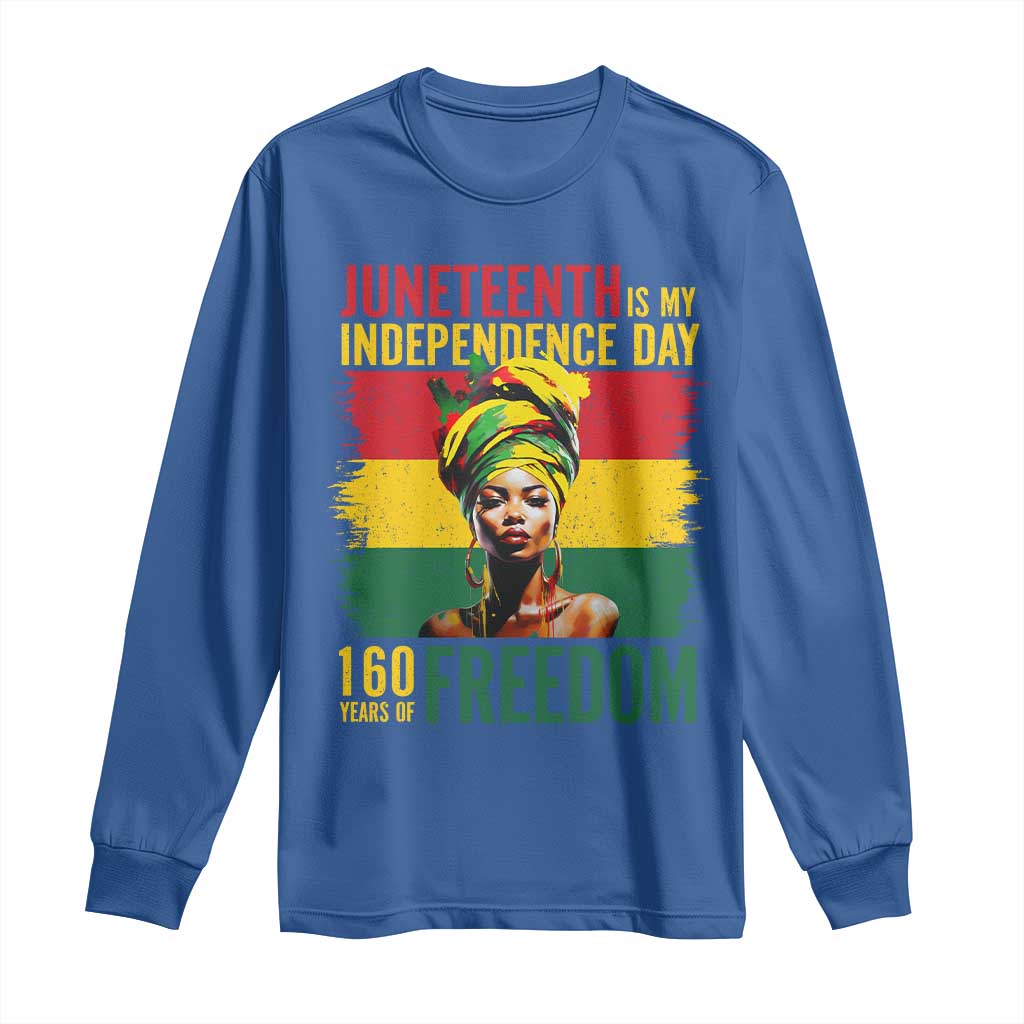 Juneteenth Is My Independence Day 160 Years Of Freedom Long Sleeve Shirt