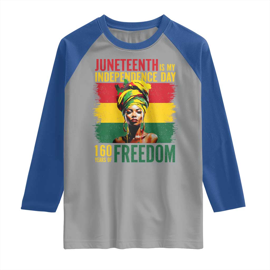 Juneteenth Is My Independence Day 160 Years Of Freedom Raglan Shirt