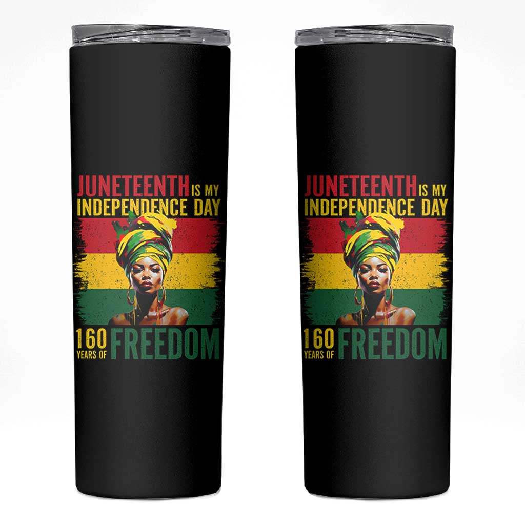 Juneteenth Is My Independence Day 160 Years Of Freedom Skinny Tumbler
