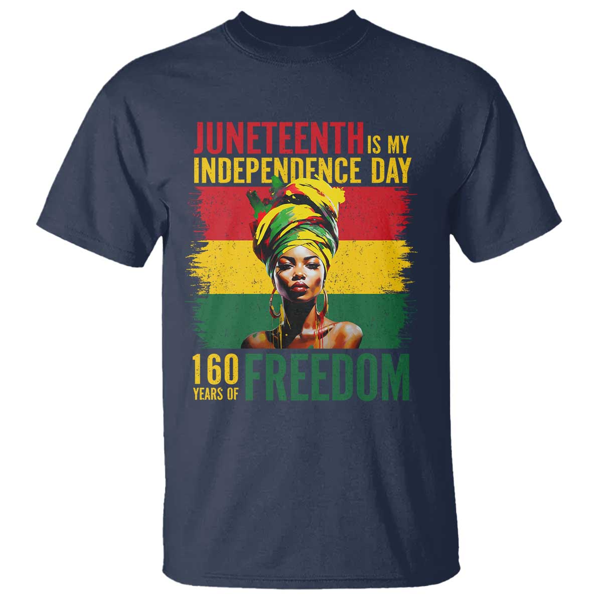 Juneteenth Is My Independence Day 160 Years Of Freedom T Shirt