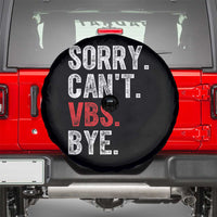 Funny Sorry Can't VBS Bye Spare Tire Cover