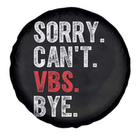 Funny Sorry Can't VBS Bye Spare Tire Cover