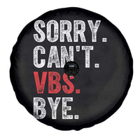 Funny Sorry Can't VBS Bye Spare Tire Cover