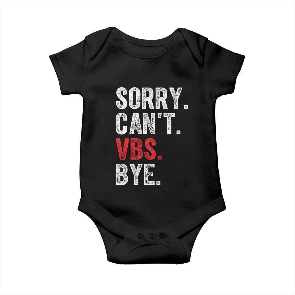 Funny Sorry Can't VBS Bye Baby Onesie