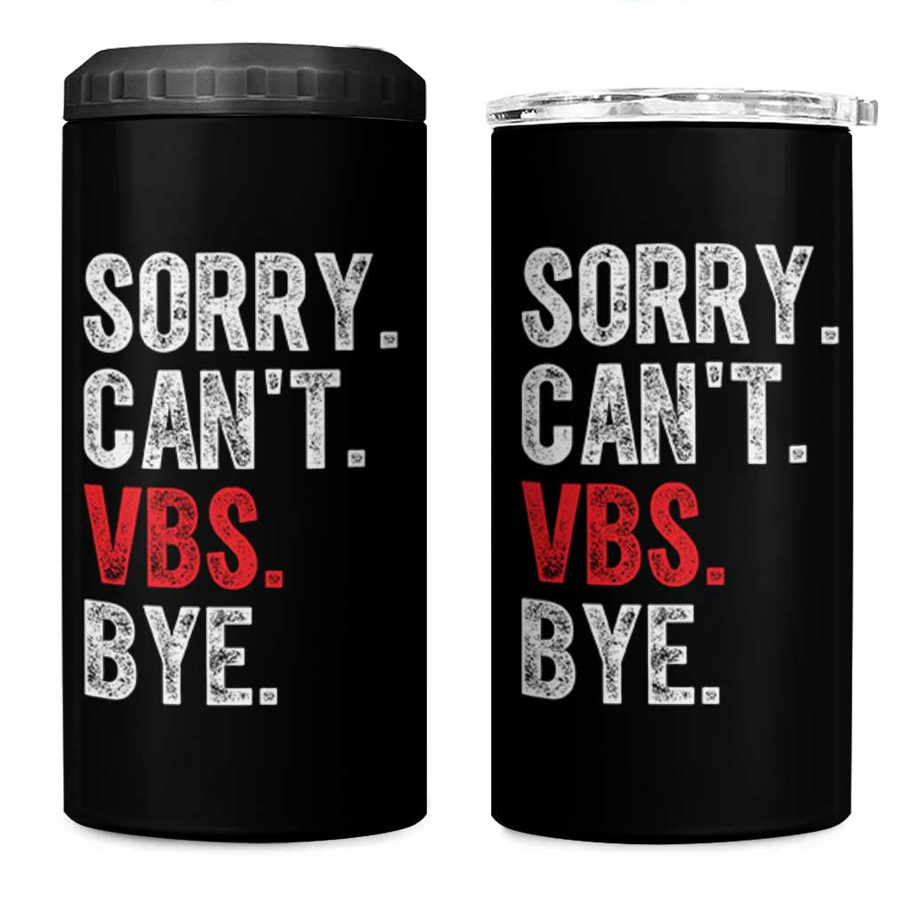 Funny Sorry Can't VBS Bye 4 in 1 Can Cooler Tumbler