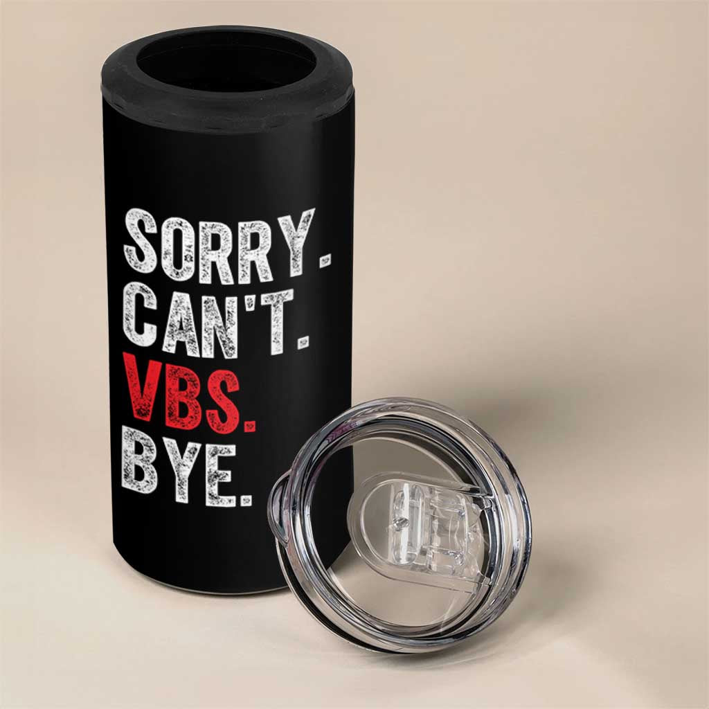 Funny Sorry Can't VBS Bye 4 in 1 Can Cooler Tumbler