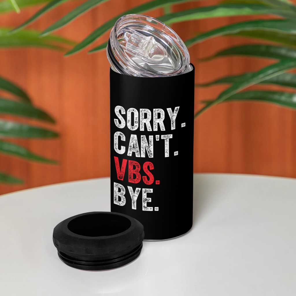 Funny Sorry Can't VBS Bye 4 in 1 Can Cooler Tumbler