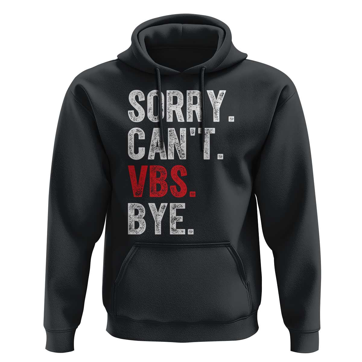 Funny Sorry Can't VBS Bye Hoodie