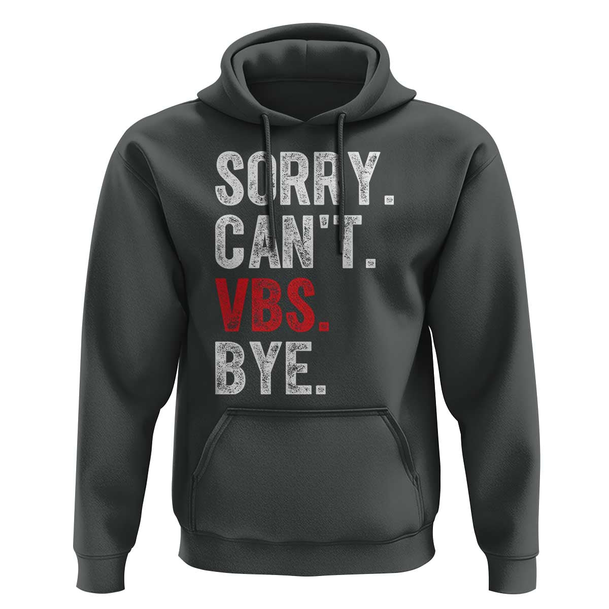 Funny Sorry Can't VBS Bye Hoodie