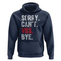 Funny Sorry Can't VBS Bye Hoodie