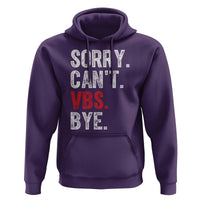 Funny Sorry Can't VBS Bye Hoodie