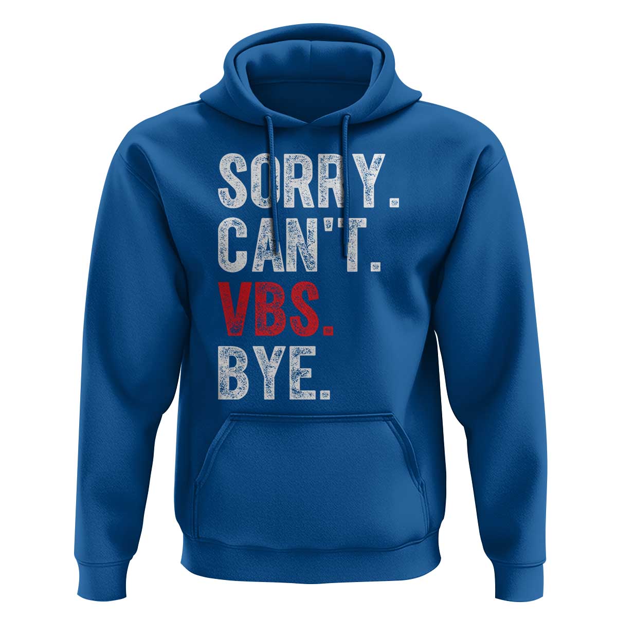Funny Sorry Can't VBS Bye Hoodie