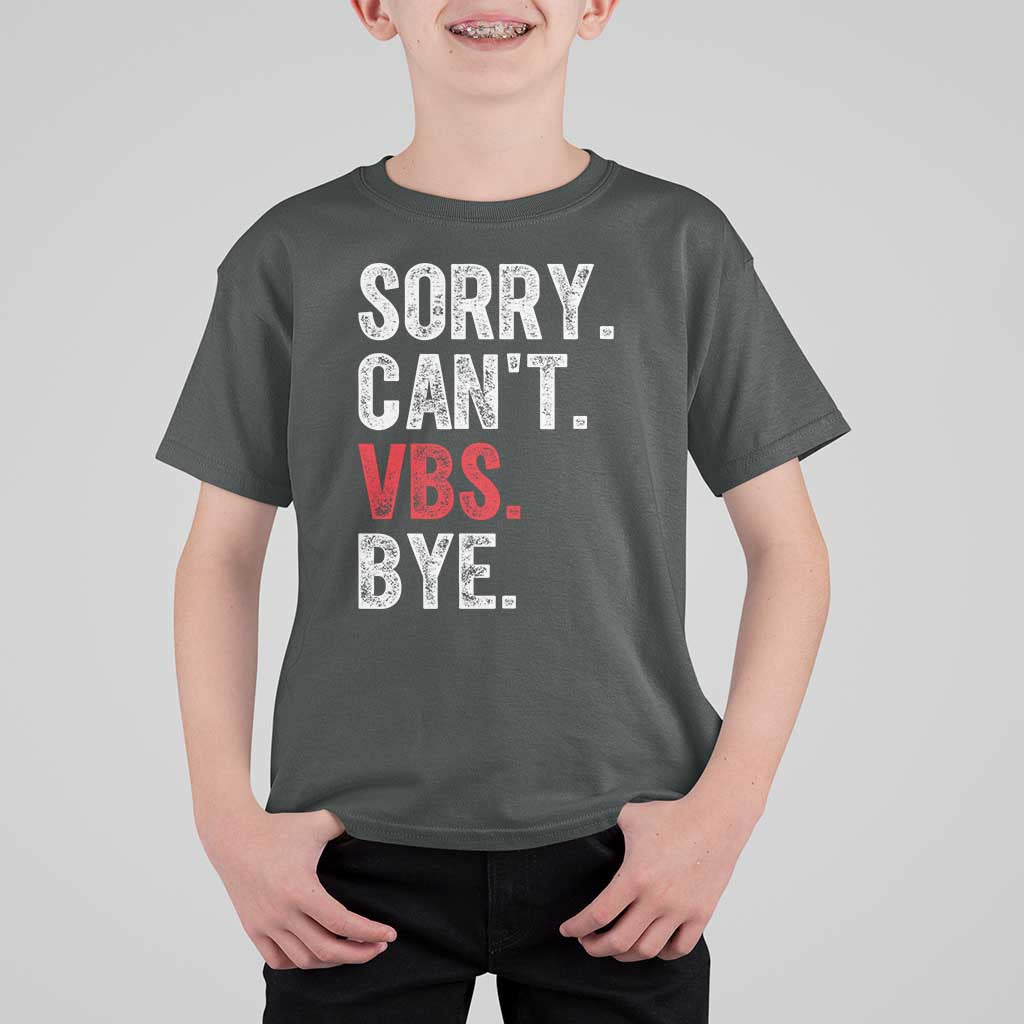 Funny Sorry Can't VBS Bye T Shirt For Kid