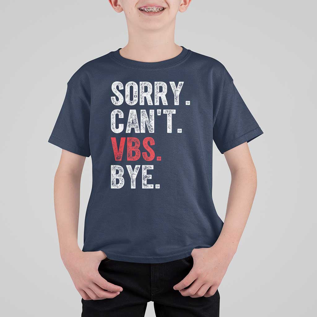 Funny Sorry Can't VBS Bye T Shirt For Kid