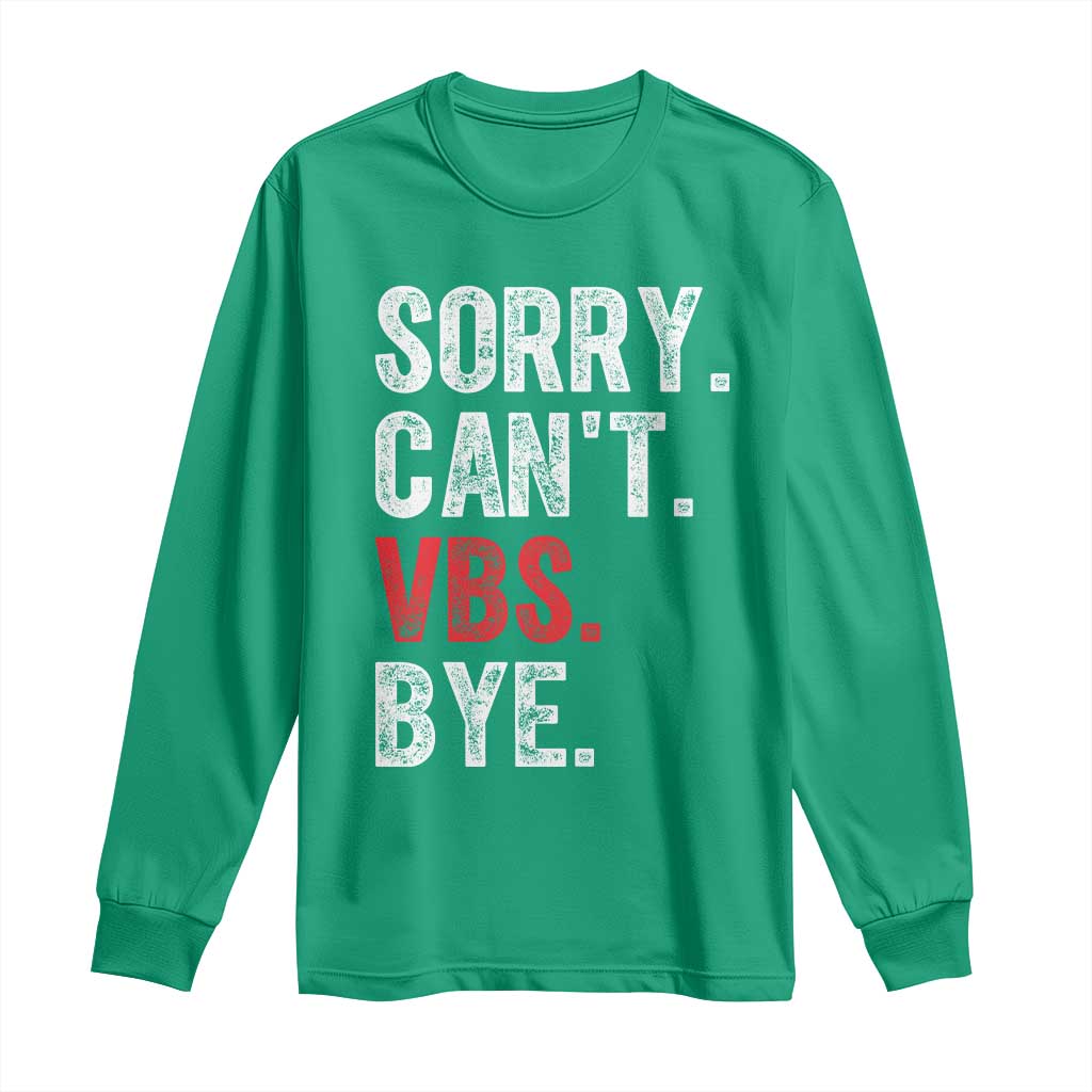 Funny Sorry Can't VBS Bye Long Sleeve Shirt